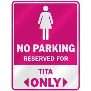  NO PARKING  RESERVED FOR TITA ONLY  PARKING SIGN NAME 