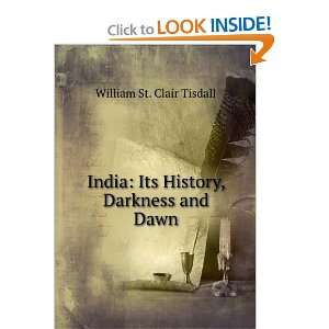    Its History, Darkness and Dawn William St. Clair Tisdall Books