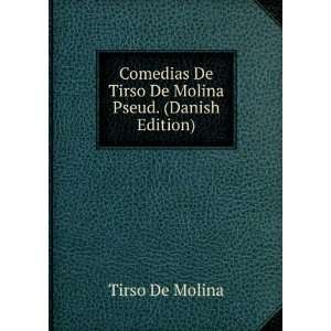   De Tirso De Molina Pseud. (Danish Edition) Tirso De Molina Books