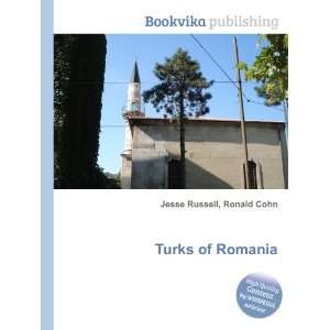  Turks of Romania Ronald Cohn Jesse Russell Books