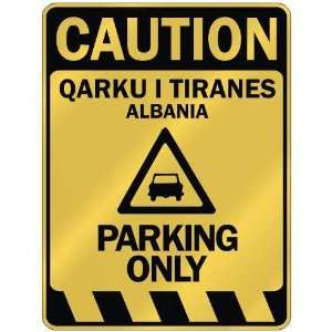   CAUTION QARKU I TIRANES PARKING ONLY  PARKING SIGN 