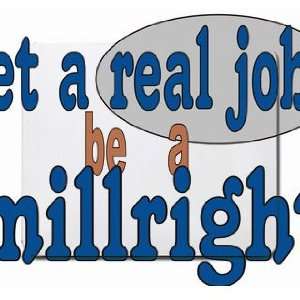  get a real job be a millright Mousepad
