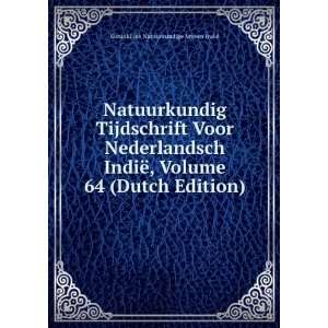 Natuurkundig Tijdschrift Voor Nederlandsch IndiÃ«, Volume 64 (Dutch 