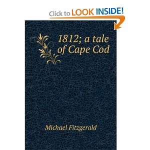  1812; a tale of Cape Cod Michael Fitzgerald Books