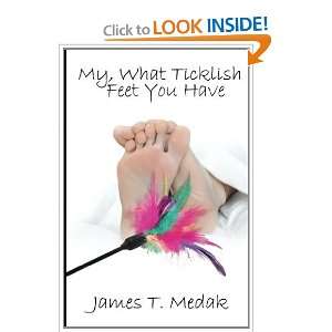 My, What Ticklish Feet You Have [Paperback] James T 