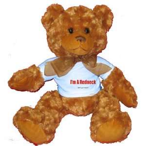  Im A Redneck whats your excuse? Plush Teddy Bear with 
