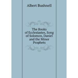 The Books of Ecclesiastes, Song of Solomon, Daniel and the 