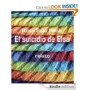 El suicidio de Elsa (Spanish Edition) Rosa Sala Rose  