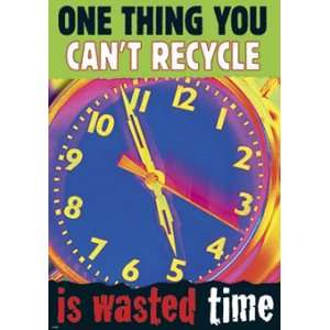  One Thing You Cant Recycle Is Wasted Time Toys & Games