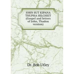   (Gospel and letters of John, Thadou version) Dr. Bob Utley Books