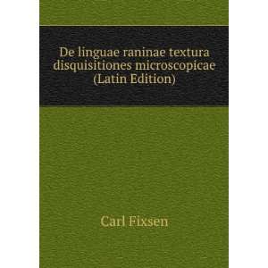 De linguae raninae textura disquisitiones microscopicae (Latin Edition 