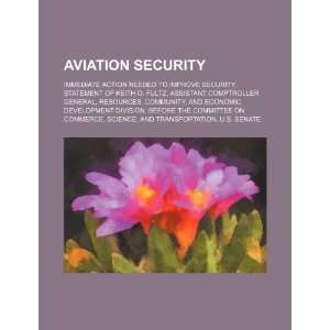  Aviation security immediate action needed to improve 