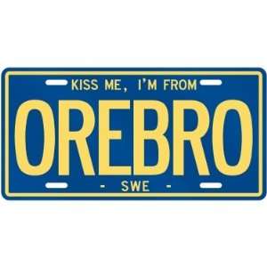  NEW  KISS ME , I AM FROM OREBRO  SWEDEN LICENSE PLATE 