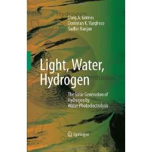  Light, Water, Hydrogen The Solar Generation of Hydrogen 