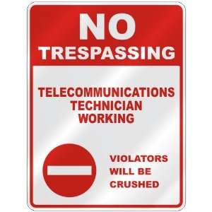 NO TRESPASSING  TELECOMMUNICATIONS TECHNICIAN WORKING VIOLATORS WILL 
