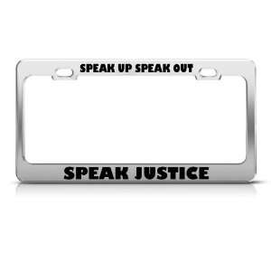 Speak Up Speak Out Speak Justice Political License Plate Frame Tag 