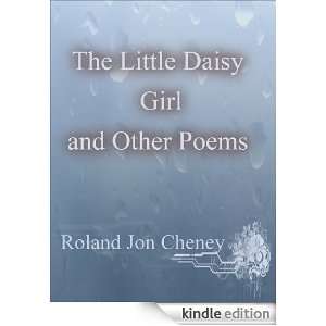 The Little Daisy Girl and Other Poems Roland Jon Cheney  