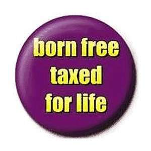  BORN FREE TAXED FOR LIFE 1.25 MAGNET 