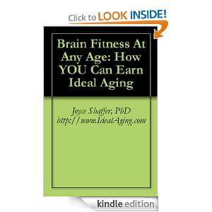 Brain Fitness At Any Age How YOU Can Earn Ideal Aging Joyce Shaffer 