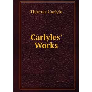 Carlyles Works. 5 Thomas Carlyle  Books