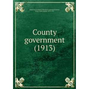  County government (1913) (9781275579002) King, Clyde Lyndon 