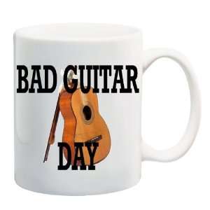  BAD GUITAR DAY Mug Coffee Cup 11 oz 
