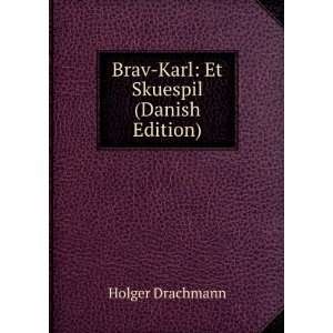  Brav Karl Et Skuespil (Danish Edition) Holger Drachmann 