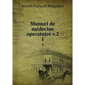  Manuel de mÃ©decine operatoire v.2. 1 Joseph FranÃ 