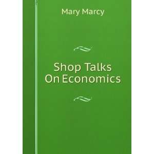  Shop Talks On Economics Mary Marcy Books