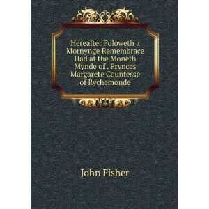   of . Prynces Margarete Countesse of Rychemonde John Fisher Books