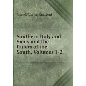   the Rulers of the South, Volumes 1 2 Francis Marion Crawford Books