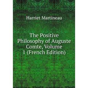   of Auguste Comte, Volume 1 (French Edition) Harriet Martineau Books