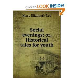   evenings; or, Historical tales for youth Mary Elizabeth Lee Books