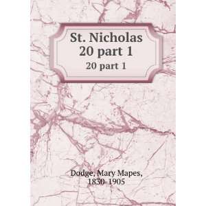    St. Nicholas. 20 part 1 Mary Mapes, 1830 1905 Dodge Books
