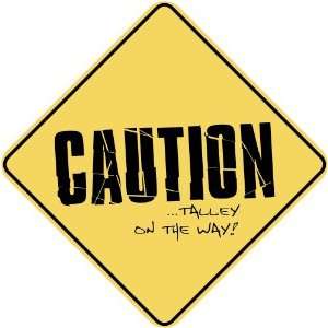     CAUTION  TALLEY ON THE WAY  CROSSING SIGN