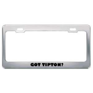  Got Tipton? Last Name Metal License Plate Frame Holder 