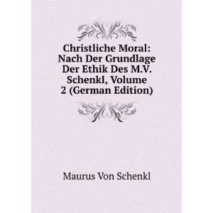   Des M.V. Schenkl, Volume 2 (German Edition) Maurus Von Schenkl Books