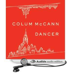  Dancer (Audible Audio Edition) Colum McCann, Jonathan 
