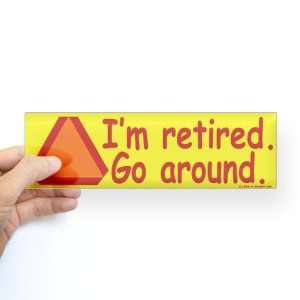  Im Retired Sticker Humor Bumper Sticker by  
