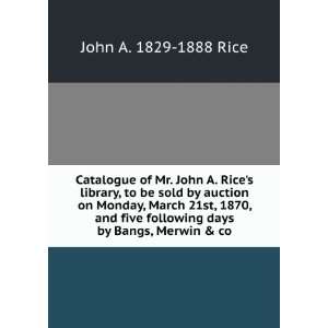   following days by Bangs, Merwin & co John A. 1829 1888 Rice Books