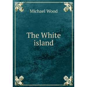  The White island Michael Wood Books