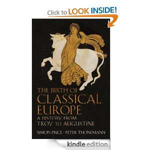 The Birth of Classical Europe A History from Troy to Augustine Simon 