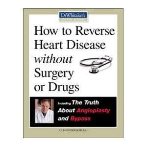 How to Reverse Heart Disease without Surgery or Drugs (Online Report)