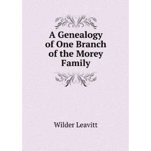   Genealogy of One Branch of the Morey Family Wilder Leavitt Books