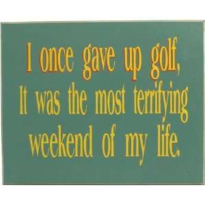  I Once Gave Up Golf Sign