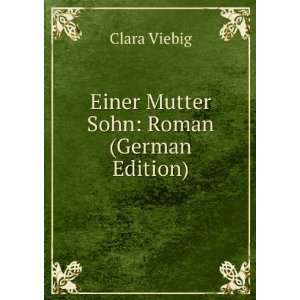    Einer Mutter Sohn Roman (German Edition) Clara Viebig Books