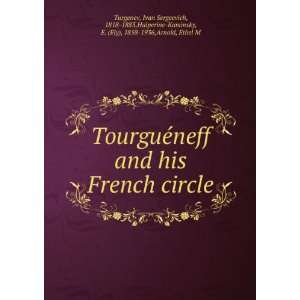  TourguÃ©neff and his French circle Ivan Sergeevich 