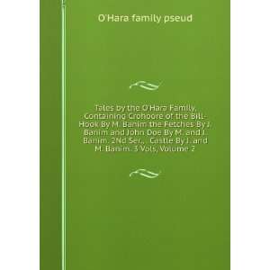   By J. and M. Banim. 3 Vols, Volume 2 OHara family pseud Books