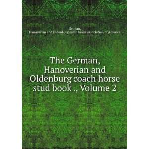 Oldenburg coach horse stud book ., Volume 2 Hanoverian and Oldenburg 
