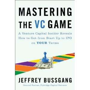  Mastering the VC Game A Venture Capital Insider Reveals 